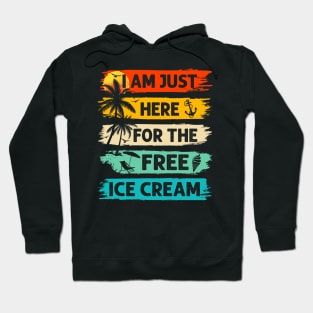 I'm Just Here For The Free Ice Cream Cruise Vacation Hoodie